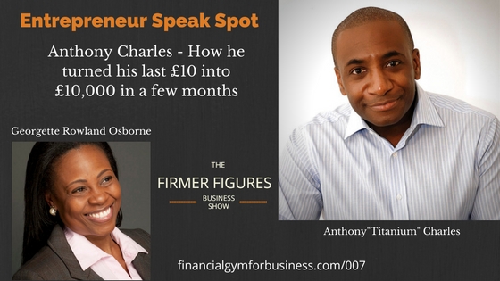 FFS007: Anthony Charles – From his last £10 to £10,000 in a few months