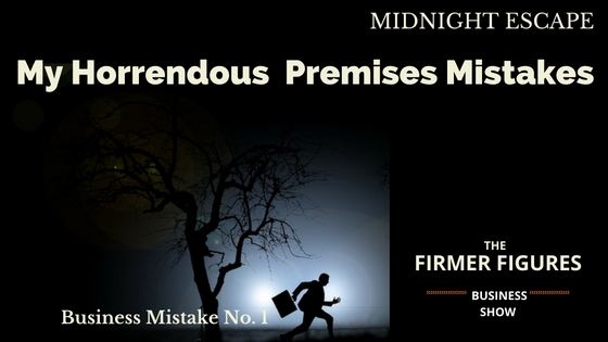 Midnight Escape – My Horrendous Business Premises Mistakes