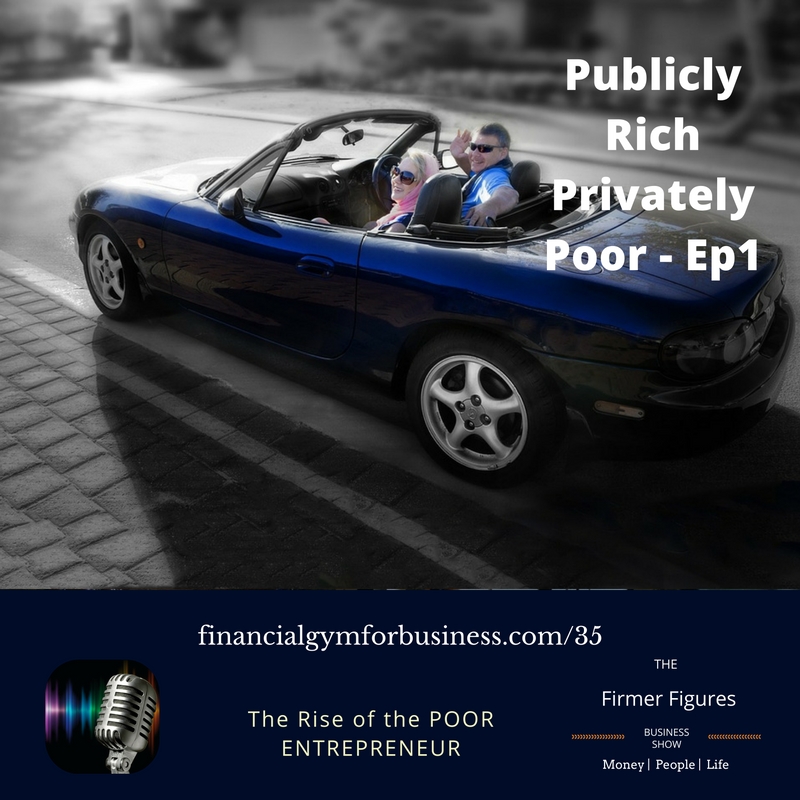 Publicly Rich Privately Poor-The Rise of the POOR ENTREPRENEUR -Part 1