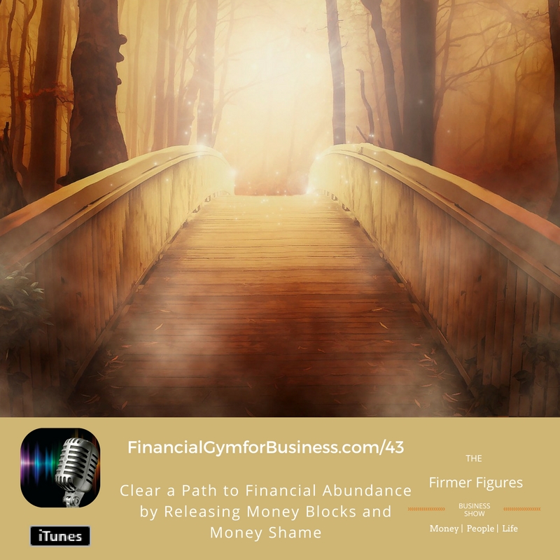 Clear a Path to Financial Abundance by Releasing Money Blocks & Money Shame