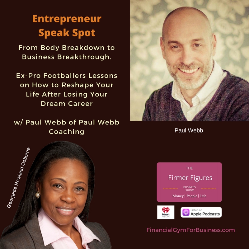 From Body Breakdown to Business Breakthrough. Ex-Pro Footballers Lessons on How to Reshape Your Life w/Paul Webb